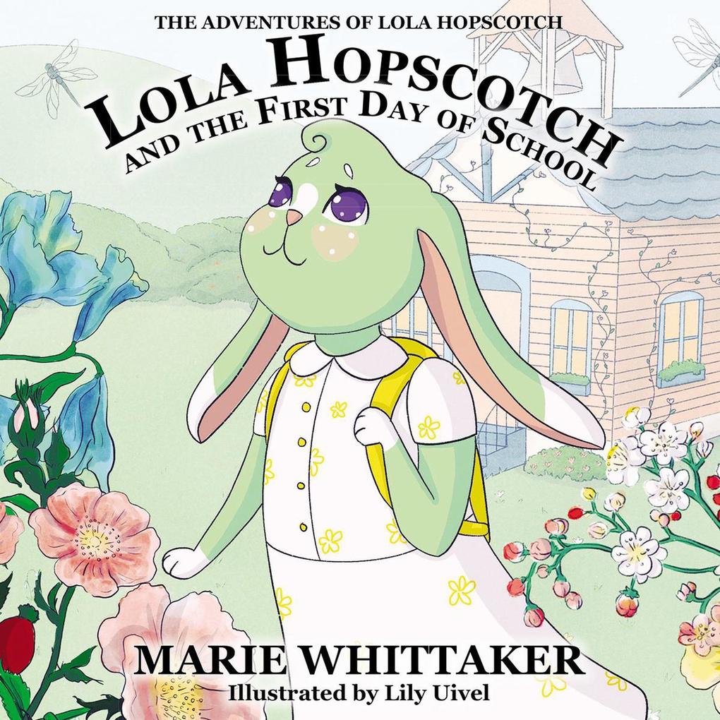 Lola Hopscotch and the First Day of School (The Adventures of Lola Hopscotch #1)