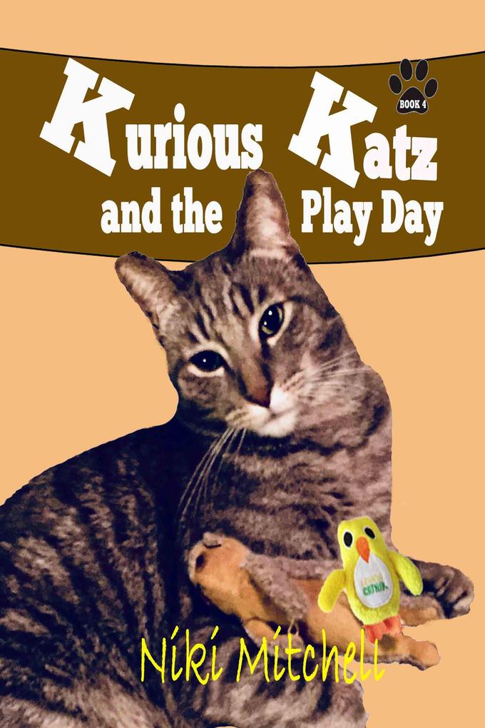 Kurious Katz and the Play Day (A Kitty Adventure for Kids and Cat Lovers #4)