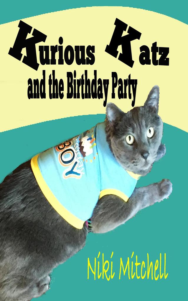 Kurious Katz and the Birthday Party (A Kitty Adventure for Kids and Cat Lovers #5)