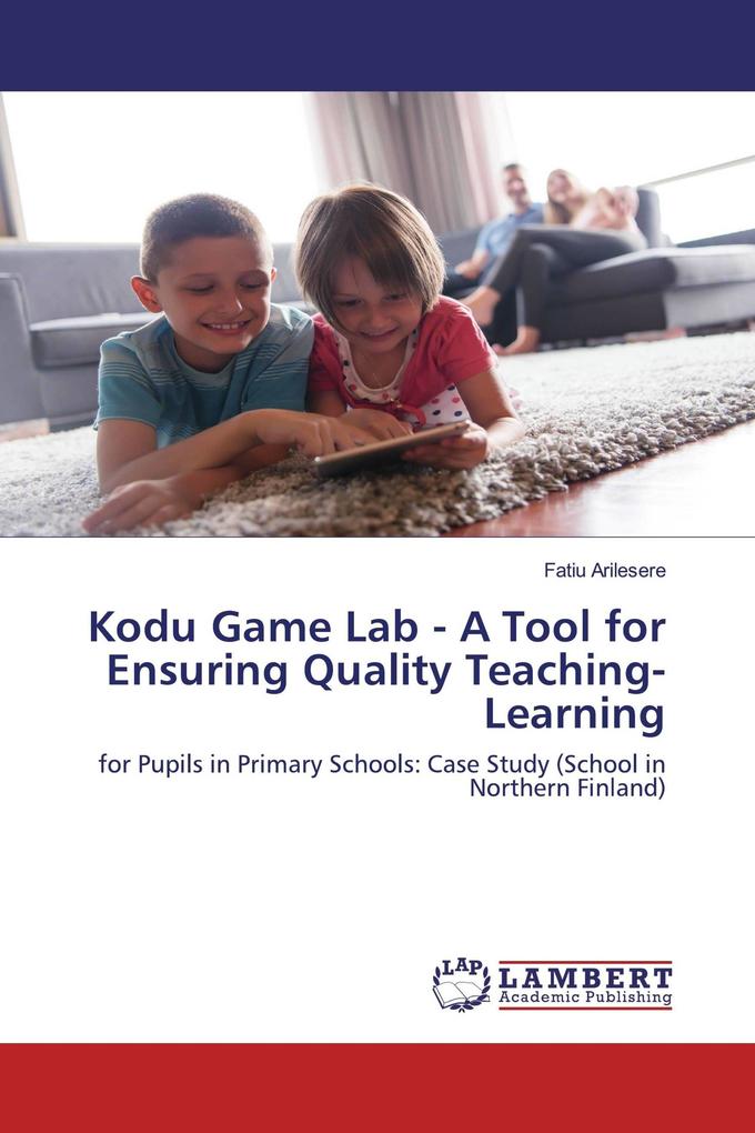 Kodu Game Lab - A Tool for Ensuring Quality Teaching-Learning
