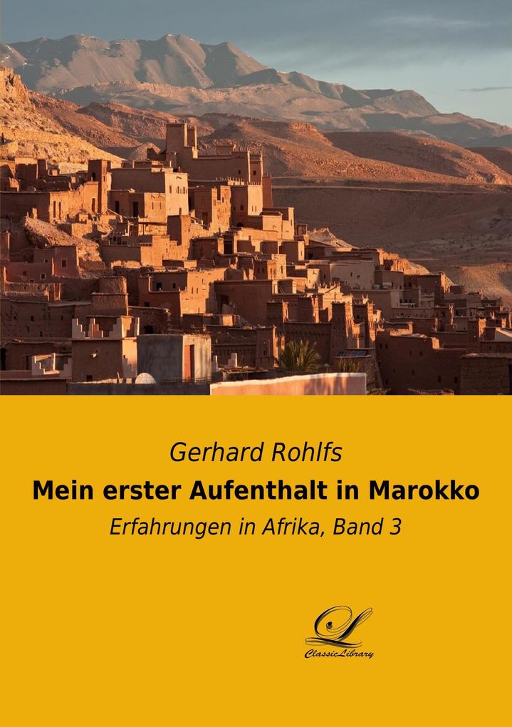 Mein erster Aufenthalt in Marokko - Gerhard Rohlfs