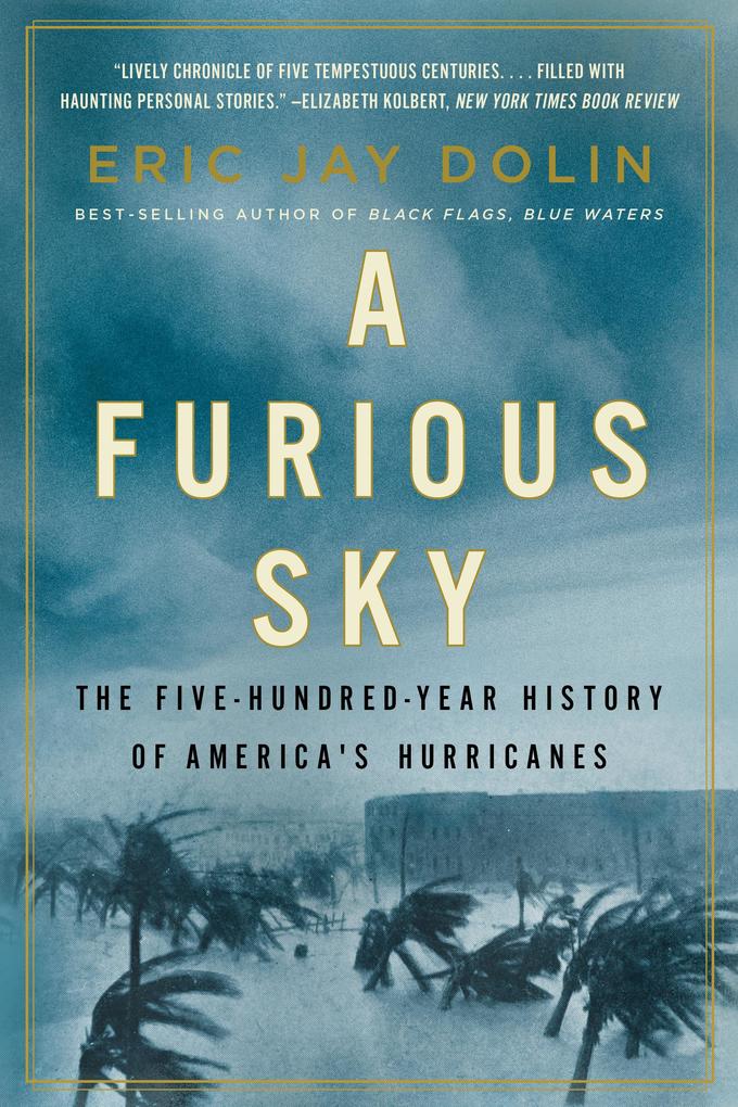 A Furious Sky: The Five-Hundred-Year History of America‘s Hurricanes