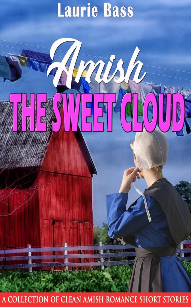 Amish The Sweet Cloud: A Collection of Clean Amish Romance Short Stories