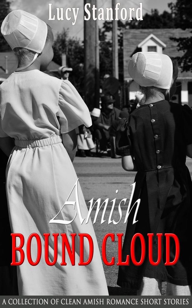 Amish Bound Cloud: A Collection of Clean Amish Romance Short Stories
