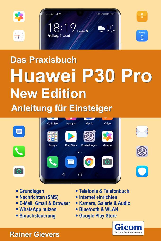 Das Praxisbuch Huawei P30 Pro New Edition - Anleitung für Einsteiger978-3-96469-099-9