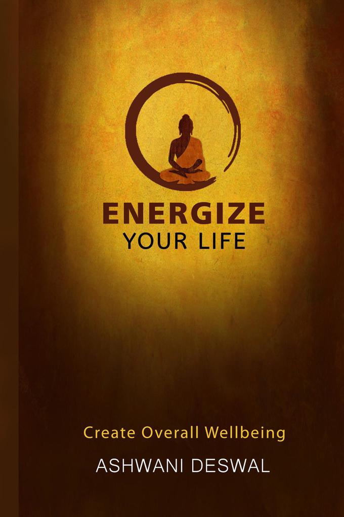 Energize Your Life: Create Overall Wellbeing
