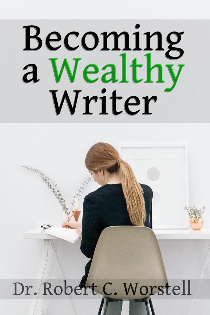 Becoming a Wealthy Writer (Really Simple Writing & Publishing)