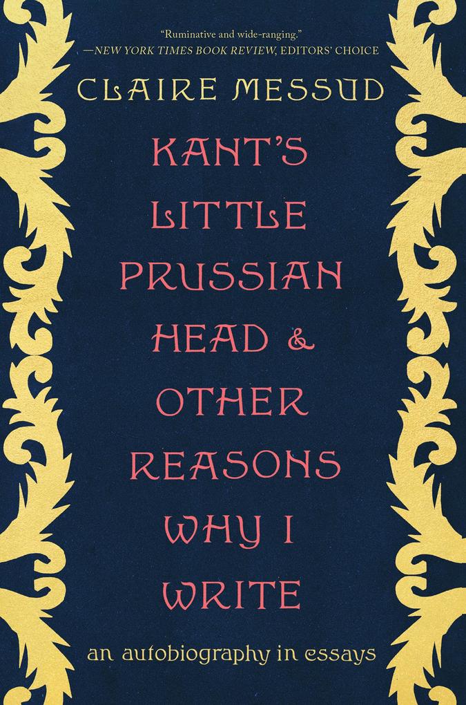 Kant‘s Little Prussian Head and Other Reasons Why I Write: An Autobiography through Essays