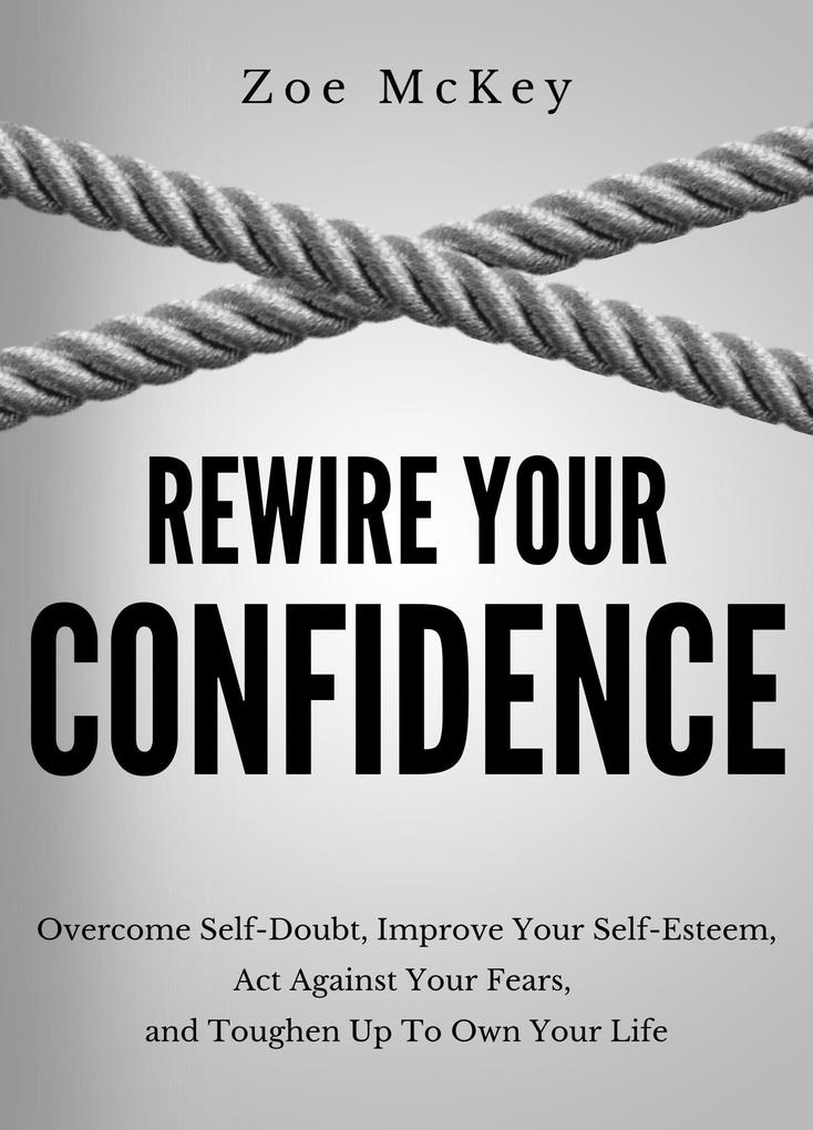 Rewire Your Confidence (Cognitive Development #5)