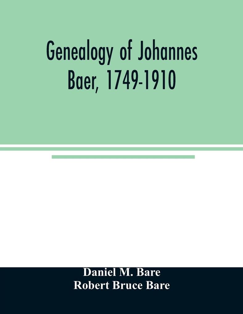 Genealogy of Johannes Baer 1749-1910