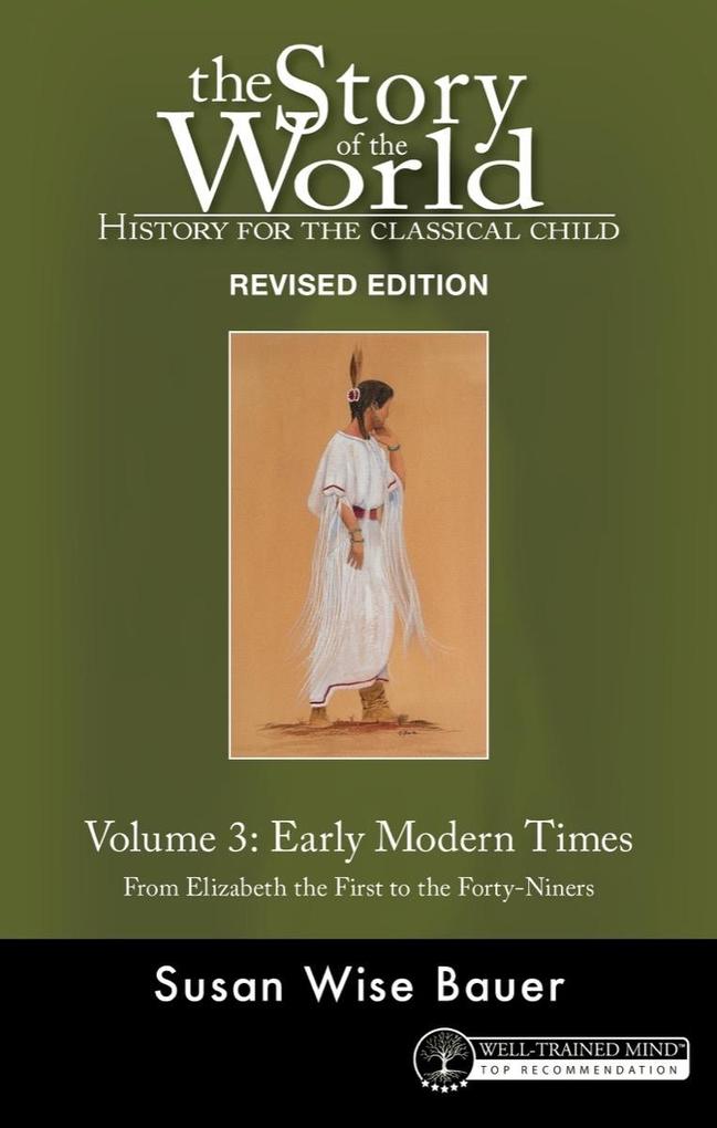 Story of the World Vol. 3 Revised Edition: History for the Classical Child: Early Modern Times (Second Edition Revised) (Story of the World)
