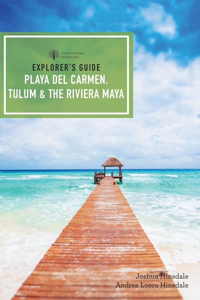 Explorer‘s Guide Playa del Carmen Tulum & the Riviera Maya (Fifth Edition) (Explorer‘s Complete)