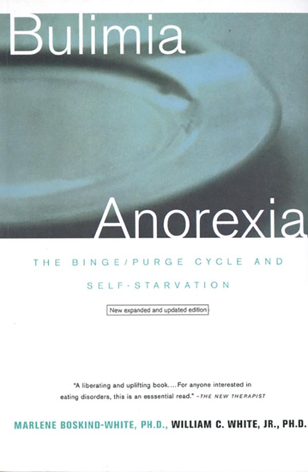Bulimia/Anorexia: The Binge/Purge Cycle and Self-Starvation