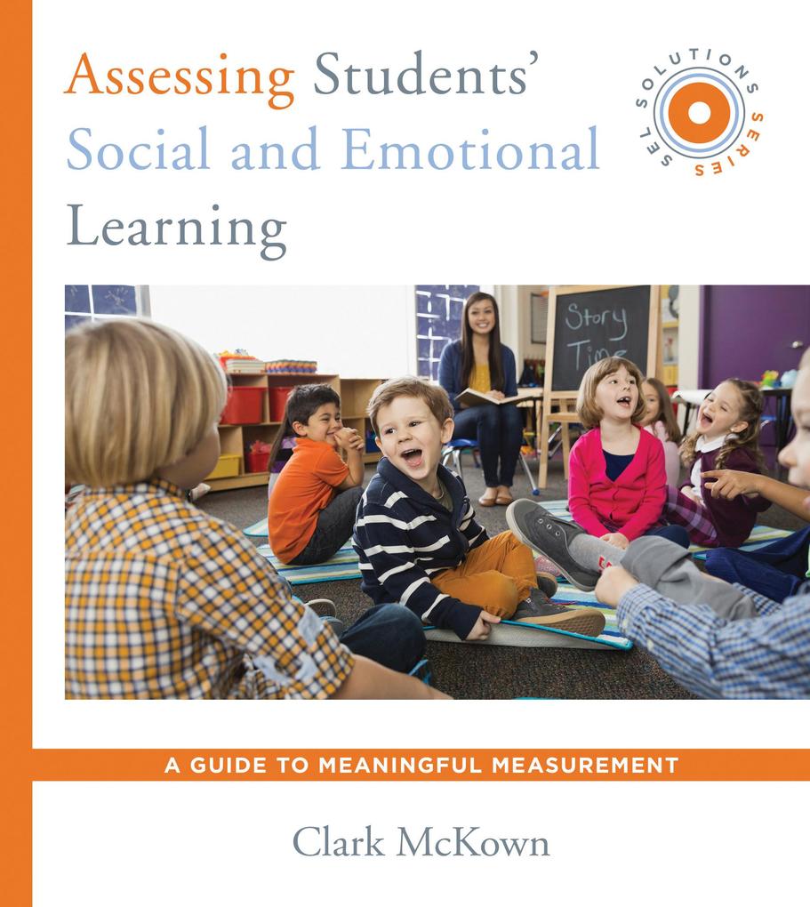 Assessing Students‘ Social and Emotional Learning: A Guide to Meaningful Measurement (SEL Solutions Series) (Social and Emotional Learning Solutions)