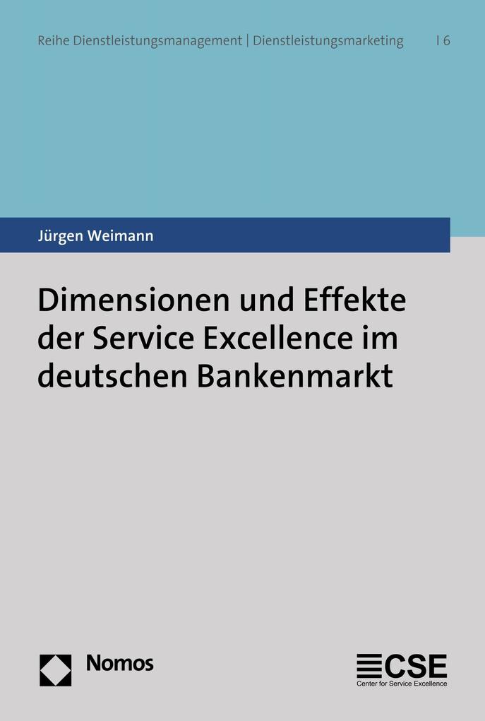 Dimensionen und Effekte der Service Excellence im deutschen Bankenmarkt