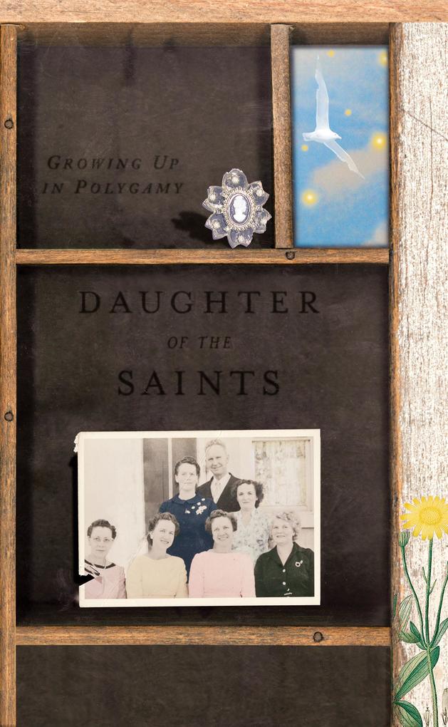 Daughter of the Saints: Growing Up in Polygamy