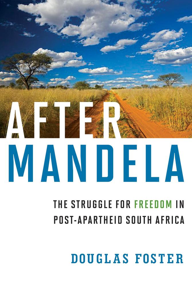 After Mandela: The Struggle for Freedom in Post-Apartheid South Africa