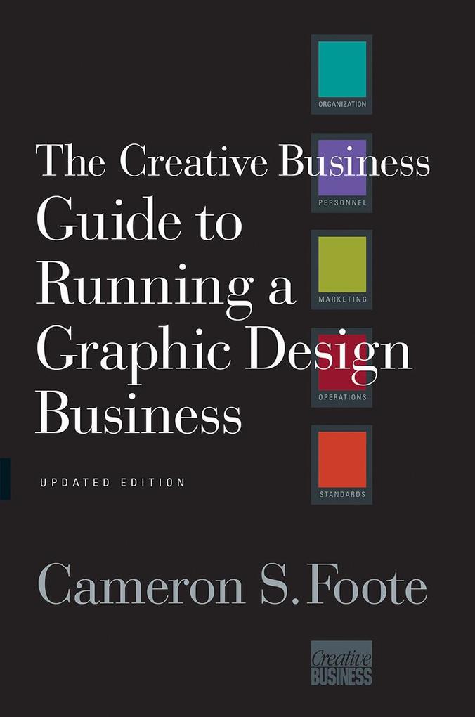 The Creative Business Guide to Running a Graphic  Business (Updated Edition)