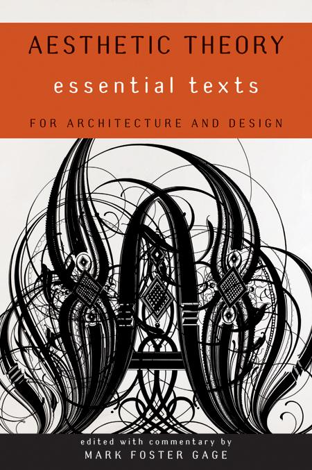 Aesthetic Theory: Essential Texts for Architecture and 