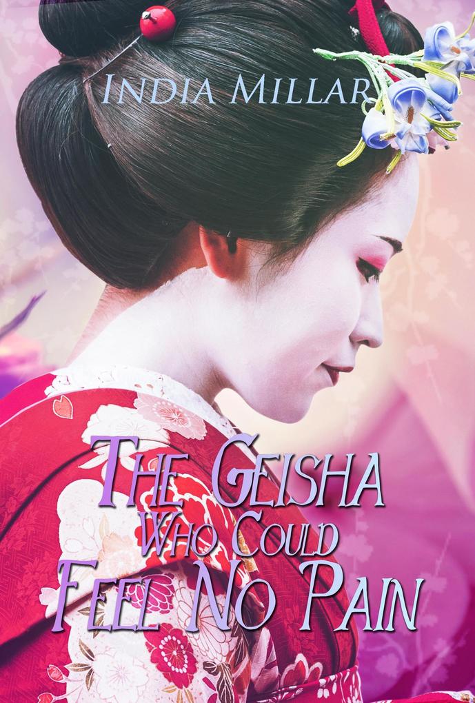 The Geisha Who Could Feel No Pain (Secrets from the Hidden House #2)