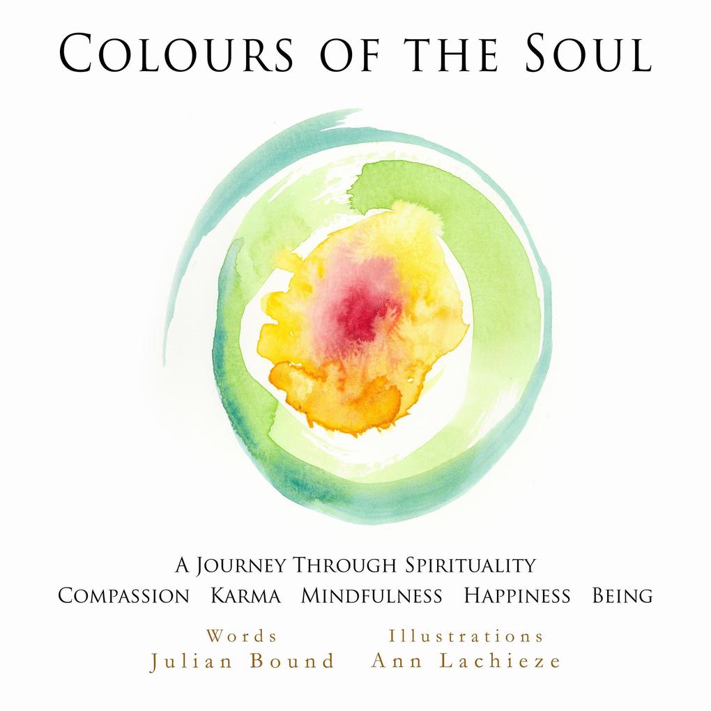 Colours of The Soul (Books by Julian Bound and Ann Lachieze)