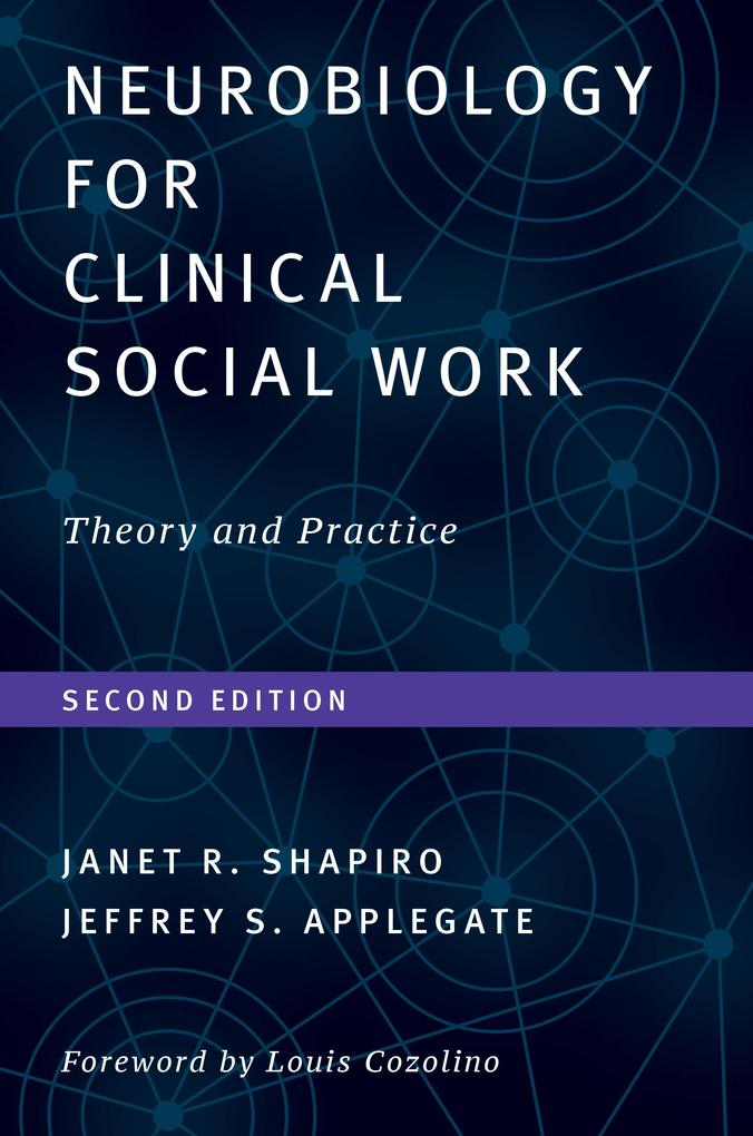 Neurobiology For Clinical Social Work Second Edition: Theory and Practice (Norton Series on Interpersonal Neurobiology)
