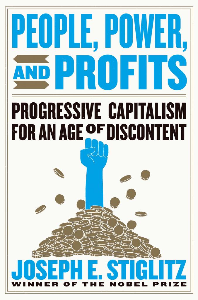 People Power and Profits: Progressive Capitalism for an Age of Discontent