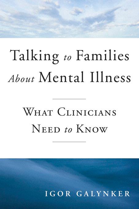 Talking to Families about Mental Illness: What Clinicians Need to Know