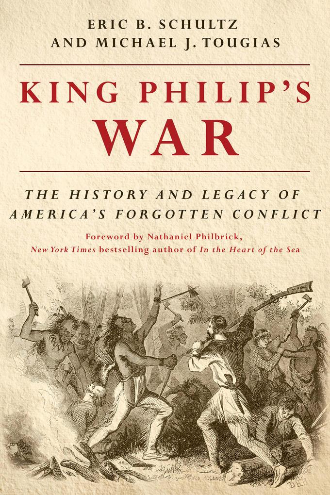 King Philip‘s War: The History and Legacy of America‘s Forgotten Conflict (Revised Edition)