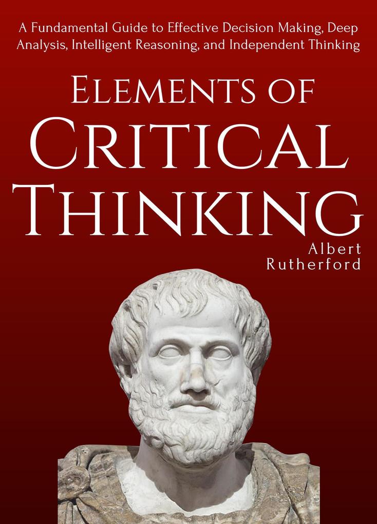 Elements of Critical Thinking (The Critical Thinker #1)