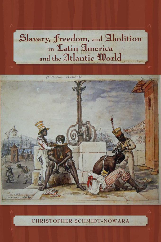 Slavery Freedom and Abolition in Latin America and the Atlantic World