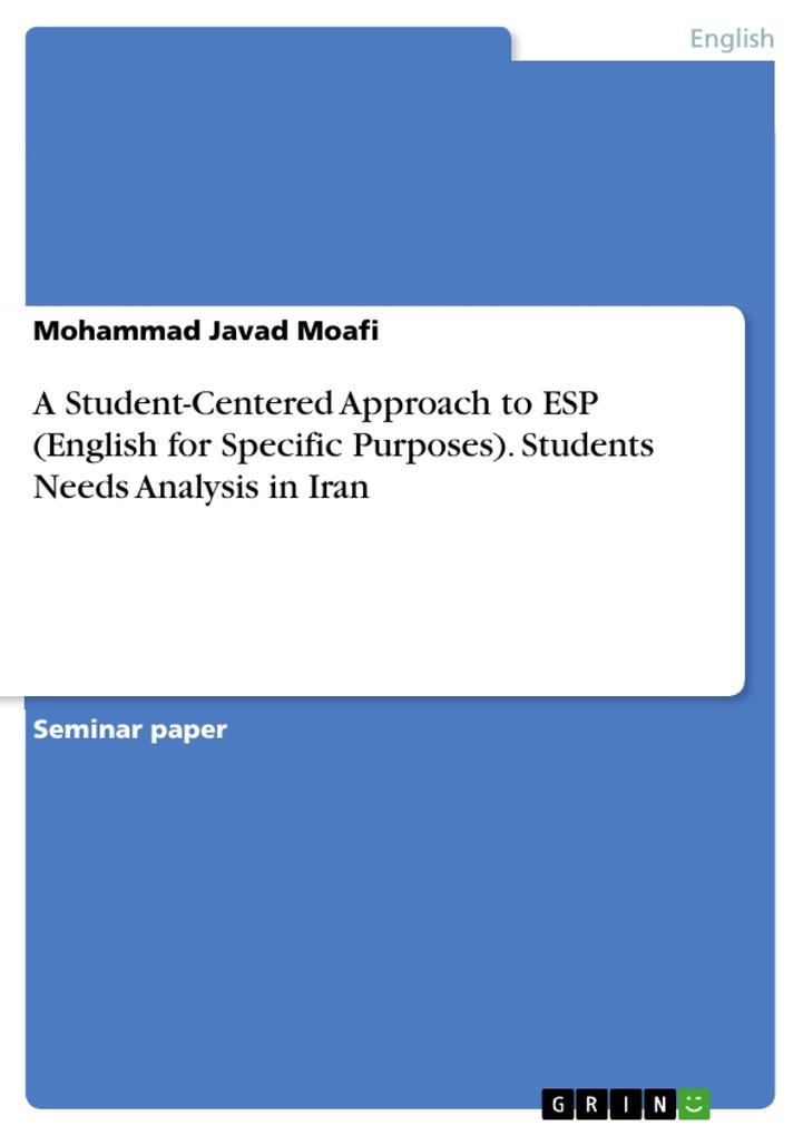 A Student-Centered Approach to ESP (English for Specific Purposes). Students Needs Analysis in Iran