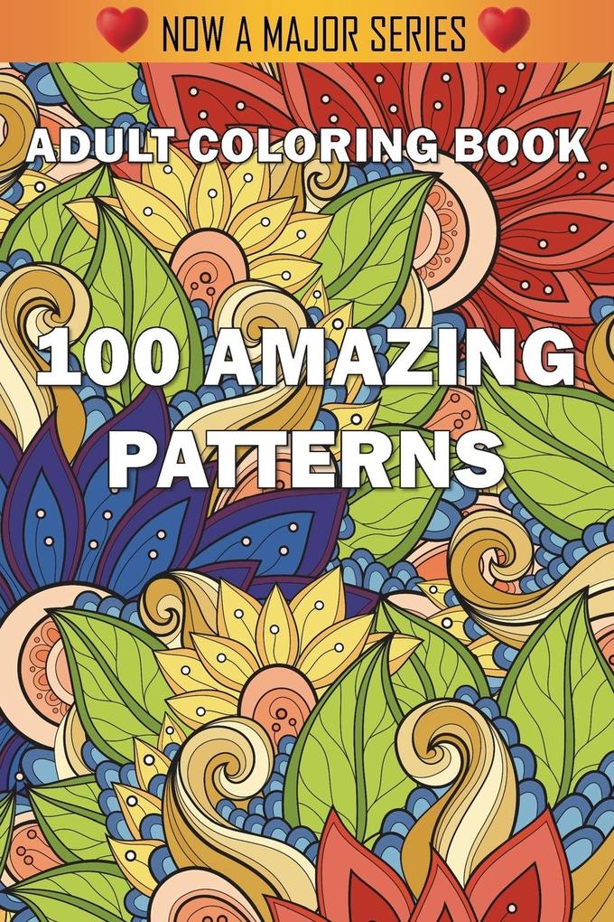 100 Amazing Patterns: An Adult Coloring Book with Fun Easy and Relaxing Coloring Pages