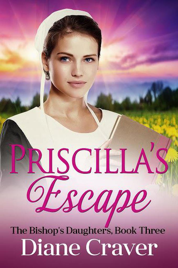 Priscilla‘s Escape (The Bishop‘s Daughters #3)