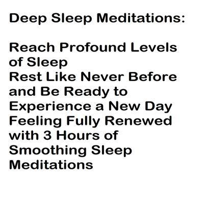 Deep Sleep Meditations: Reach Profound Levels of Sleep