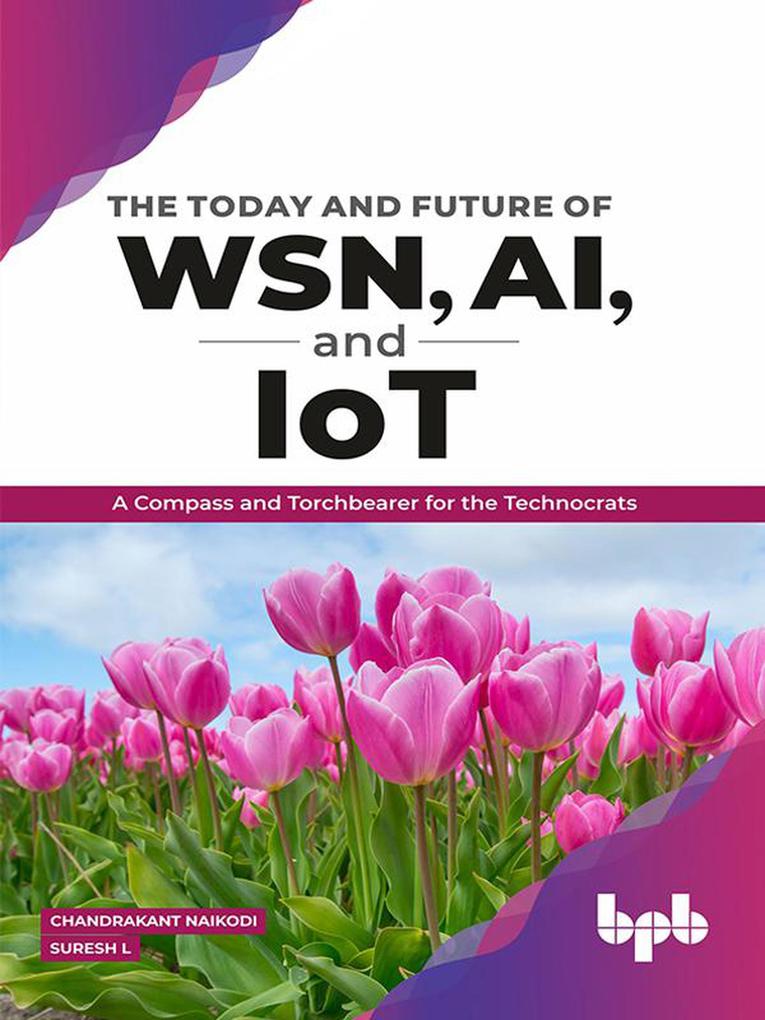 The Today and Future of WSN AI and IoT: A Compass and Torchbearer for the Technocrats