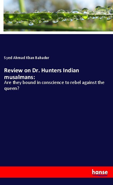 Review on Dr. Hunters Indian musalmans: