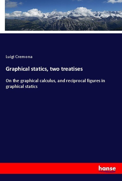 Graphical statics two treatises