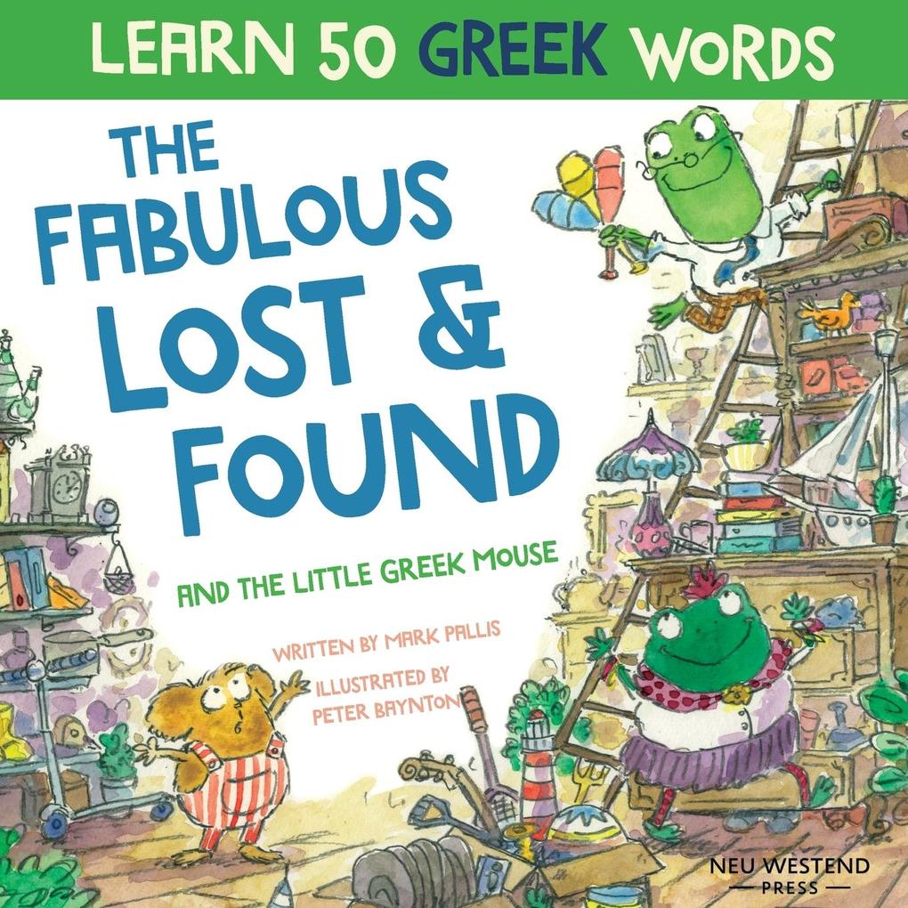The Fabulous Lost & Found and the little Greek mouse: Laugh as you learn 50 greek words with this bilingual English Greek book for kids