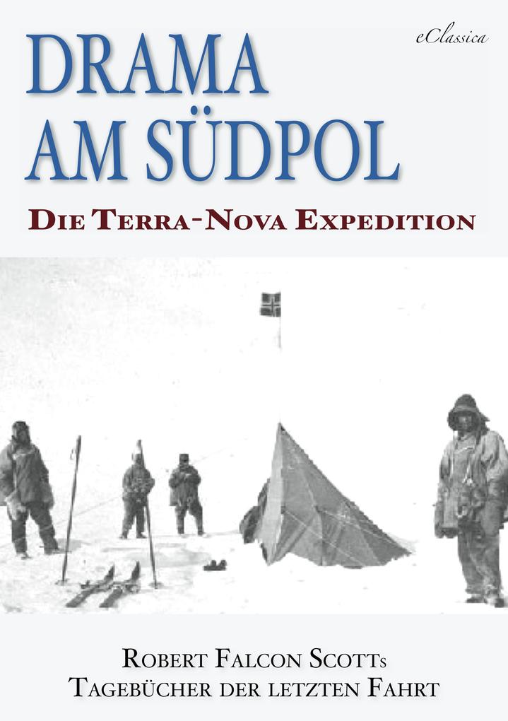 Drama am Südpol | Robert Falcon Scotts Tagebücher der letzten Fahrt