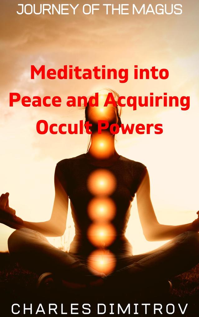 Meditating into Peace and Acquiring Occult Powers (Journey of the Magus #4)