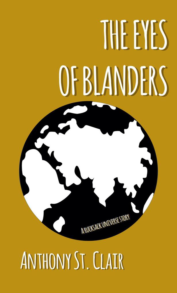 The Eyes of Blanders: A Rucksack Universe Story