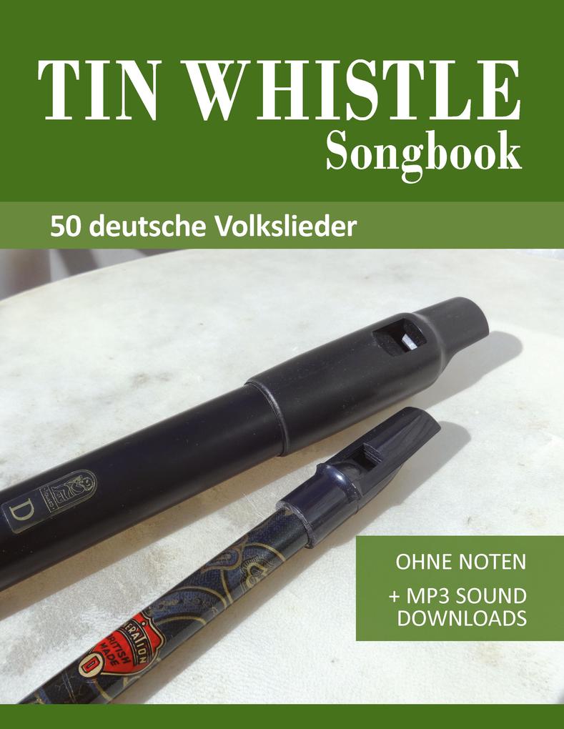 Tin Whistle / Penny Whistle Liederbuch - 50 deutsche Volkslieder