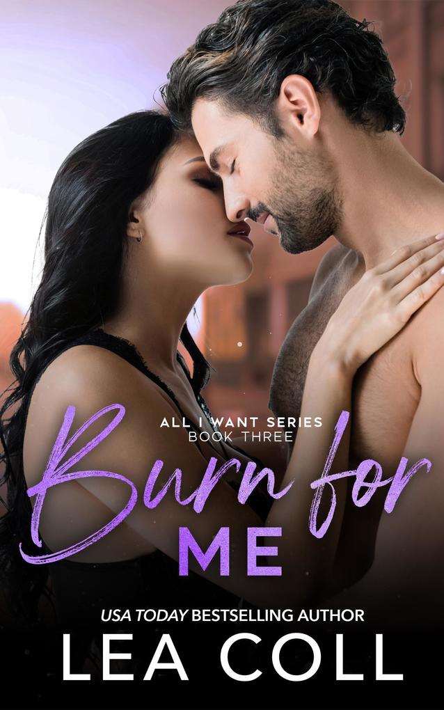 Burn for Me (All I Want #3)