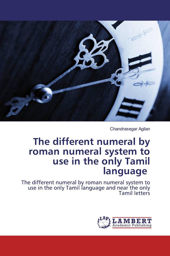 The different numeral by roman numeral system to use in the only Tamil language