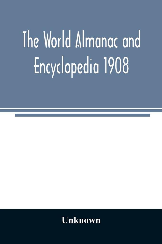 The World almanac and encyclopedia 1908