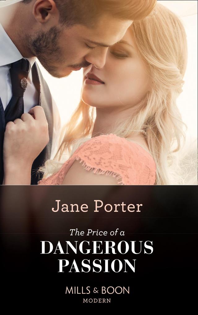 The Price Of A Dangerous Passion (Mills & Boon Modern)