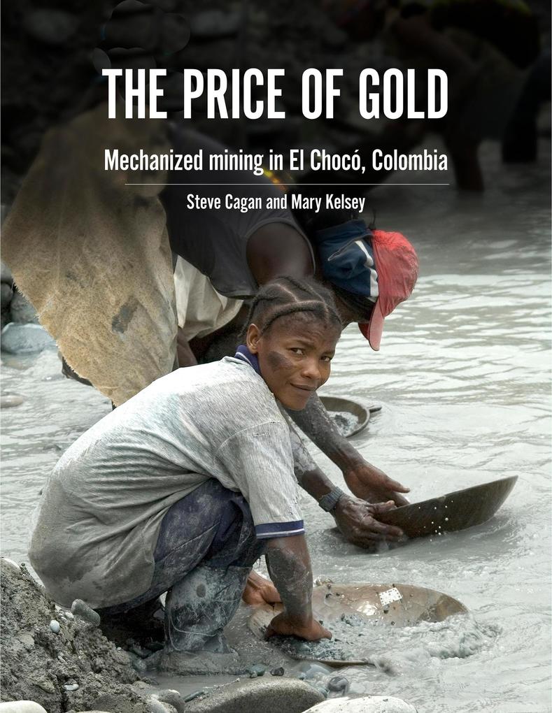 The Price of Gold: Mechanical mining in El Chocó Colombia