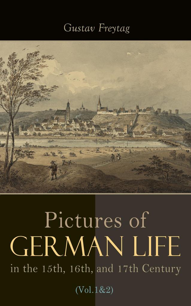 Pictures of German Life in the 15th 16th and 17th Centuries (Vol. 1&2)