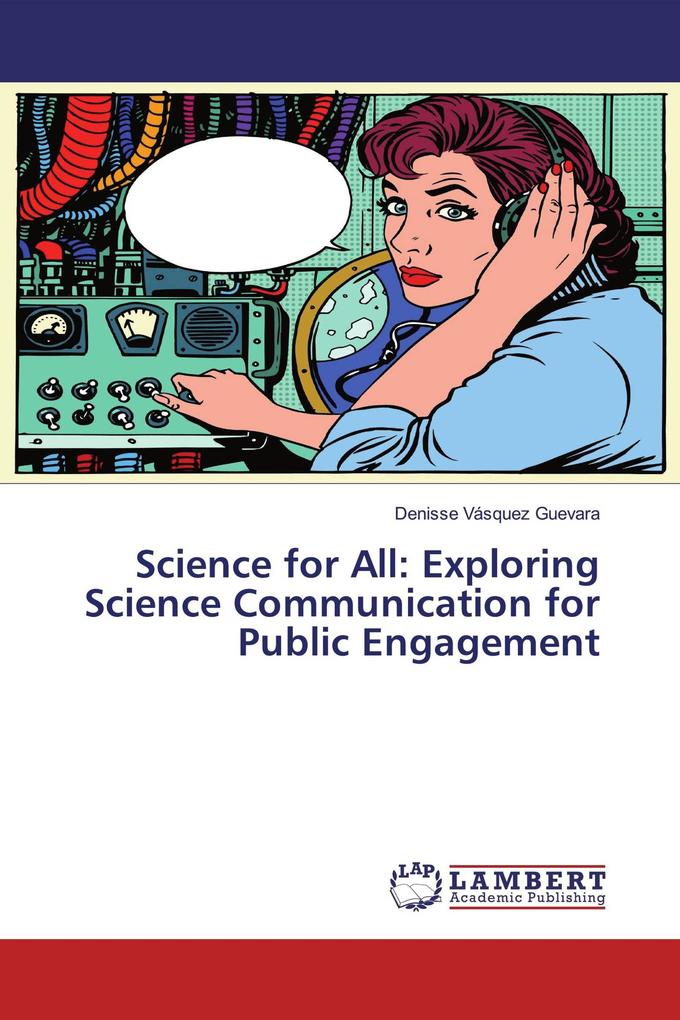 Science for All: Exploring Science Communication for Public Engagement